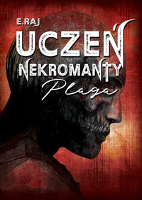 Uczeń nekromanty. Plaga - E. Raj - ebook + audiobook