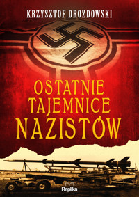 Ostatnie tajemnice nazistów - Drozdowski Krzysztof - ebook + książka