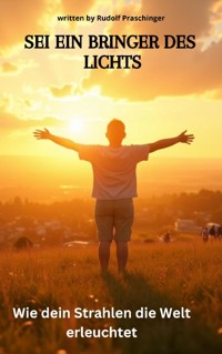 Sei ein Bringer des Lichts - Rudolf Praschinger - ebook