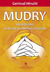 Mudry. Joga dłoni dla ciała, umysłu i ducha - Gertrud Hirschi - książka