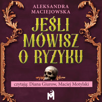 Jeśli mówisz o ryzyku - Maciejowska Aleksandra - ebook + audiobook + książka