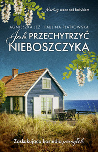 Jak przechytrzyć nieboszczyka - Agnieszka Jeż, Paulina Płatkowska - książka