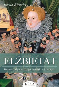 Elżbieta I - Kienzler  Iwona - ebook + audiobook + książka