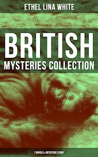 British Mysteries Collection: 7 Novels & Detective Story - Ethel Lina White - ebook