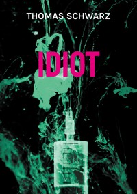 Idiot - Thomas Schwarz - ebook