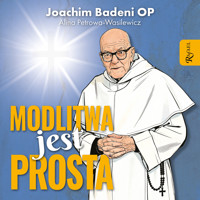 Modlitwa jest prosta - Joachim Badeni OP - audiobook