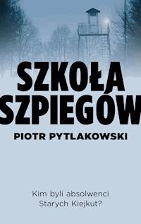 Szkoła szpiegów - Piotr Pytlakowski - ebook
