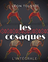 Les Cosaques : L'intégrale - Léon Tolstoï - ebook