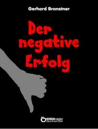 Der negative Erfolg - Gerhard Branstner - ebook