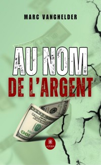 Au nom de l’argent - Marc Vanghelder - ebook