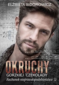 Okruchy gorzkiej czekolady Rachunek nieprawdopodobieństwa Tom 2 - Sidorowicz  Elżbieta - książka