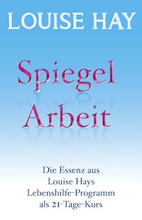 Spiegelarbeit - Louise Hay - ebook