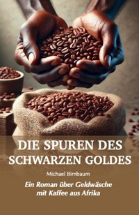 Die Spuren des Schwarzen Goldes - Michael Birnbaum - ebook