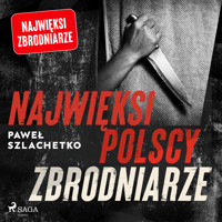 Najwięksi polscy zbrodniarze - Paweł Szlachetko - ebook + audiobook