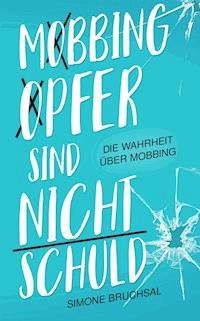 Mobbing-Opfer sind nicht schuld - Simone Bruchsal - ebook