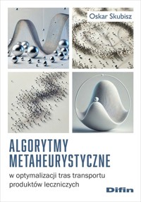 Algorytmy metaheurystyczne w optymalizacji tras transportu produktów leczniczych - Skubisz Oskar - książka