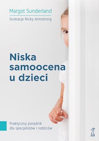 Niska samoocena u dzieci. Praktyczny poradnik dla specjalistów i rodziców - Margot Sunderland - ebook