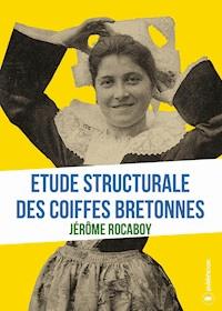 Etude structurale des coiffes bretonnes - Jérôme Rocaboy - ebook