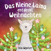 Das Kleine Lama Entdeckt Weihnachten - Isla Wynter - ebook