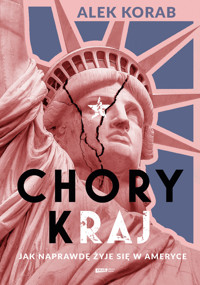 Chory (k)raj. Jak naprawdę żyje się w Ameryce - Alek Korab - audiobook + książka