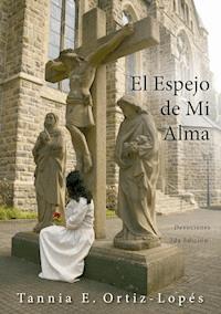 El Espejo de Mi Alma - Tannia E. Ortiz-Lopés - ebook