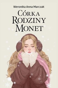 Córka rodziny Monet. Tom 3 - Weronika Marczak - książka