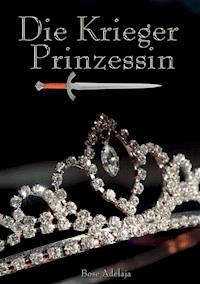 Die Kriegerprinzessin - Bose Adelaja - ebook