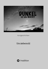 DUNKEL ist die NACHT - Urs Aebersold - ebook
