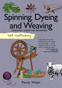 Self-Sufficiency: Spinning, Dyeing & Weaving - Penny Walsh - ebook