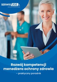Rozwój kompetencji menedżera ochrony zdrowia - praktyczny poradnik - Chalimoniuk-Nowak Marta - ebook