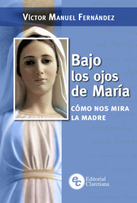 Bajo los ojos de María - Víctor Manuel Fernández - ebook