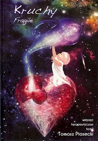 Kruchy Fragile Wiersze terapeutyczne Tom 1 - Tomasz Piasecki - książka