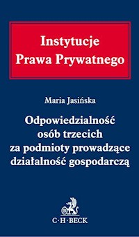 Odpowiedzialność osób trzecich za podmioty prowadzące działalność gospodarczą - Maria Jasińska - książka