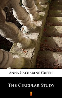 The Circular Study - Anna Katharine Green - ebook