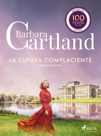 La Esposa Complaciente (La Colección Eterna de Barbara Cartland 46) – Dramatizado - Barbara Cartland - ebook