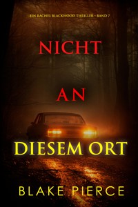 Nicht an Diesem Ort (Ein Rachel Blackwood Thriller – Band 7) - Blake Pierce - ebook