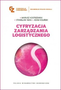 Cyfryzacja zarządzania logistycznego - Iwan Stanisław, Kostrzewski Mariusz, Koliński Adam - książka
