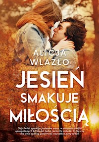 Jesień smakuje miłością - Alicja Wlazło - książka