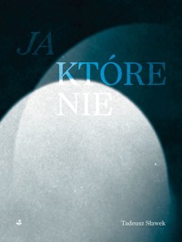 Ja który nie - Tadeusz Sławek - książka