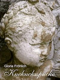 Kuckucksspucke - Gloria Fröhlich - ebook