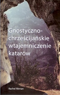 Gnostyczno-chrześcijańskie wtajemniczenie katarów - Ritman Rachel - książka