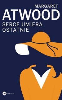 Serce umiera ostatnie - Margaret Atwood - ebook + książka