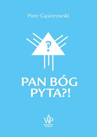 Pan Bóg pyta?! - Gąsiorowski Piotr - książka