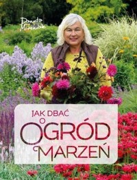 Jak dbać o ogród marzeń - Danuta Młoźniak - książka