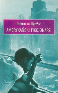 Amerykański fikcjonarz - Ugresic Dubravka - książka