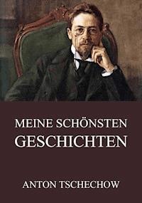 Meine schönsten Geschichten - Anton Tschechow - ebook