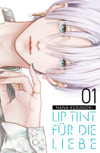 Lip tint für die Liebe - Band 1 - Nana Kusunoki - ebook