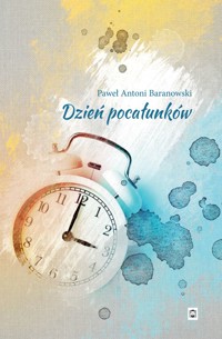 Dzień Pocałunków - Paweł Antoni Baranowski - ebook