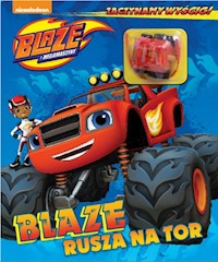 Blaze i Megamaszyny Zaczynamy wyścig! Tom 1 Blaze rusza na tor - - książka
