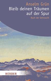 Bleib deinen Träumen auf der Spur - Grun Anselm - ebook